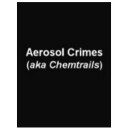 Aerosol Crimes (aka Chemtrails)