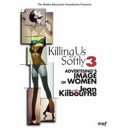 Killing Us Softly 3: Advertising's Image of Women