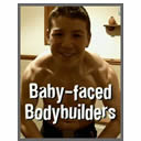 Baby Faced Bodybuilders