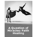 A Question of Miracles: Faith Healing