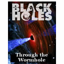 Through the Wormhole - The Riddle of Black Holes