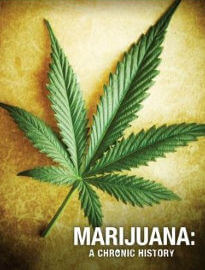 Marijuana: A Chronic History