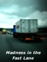 Madness in the Fast Lane