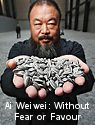 Ai Weiwei: Without Fear or Favour