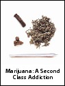 Marijuana: A Second Class Addiction