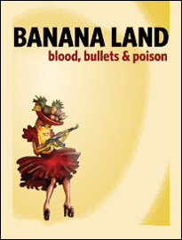 Banana Land: Blood, Bullets and Poison