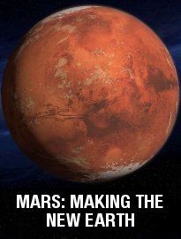 Mars: Making the New Earth